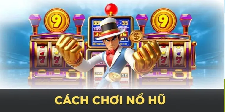 Nổ Hũ Luck8 Bí Quyết Chơi Hiệu Quả Để Săn Jackpot Giá Trị