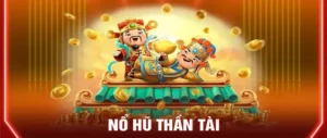 Nổ Hũ Thần Tài Tại Luck8: May Mắn Và Phần Thưởng Hấp Dẫn